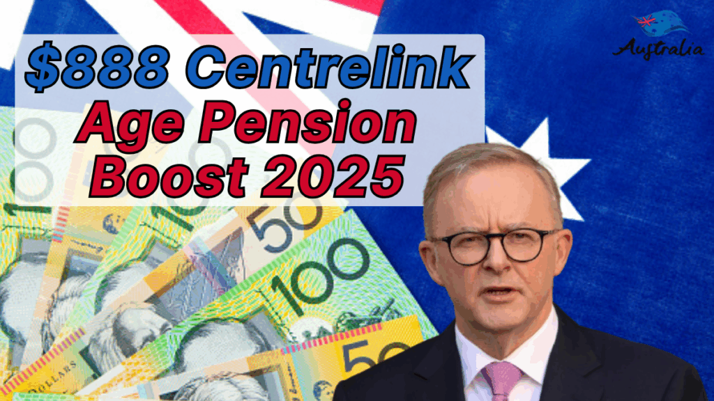 $888 Centrelink Age Pension Boost from September 2025