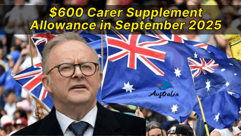 $600 Carer Supplement Allowance in September 2025