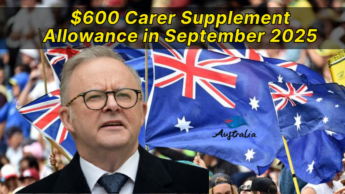 $600 Carer Supplement Allowance in September 2025