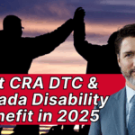 Get CRA DTC & Canada Disability Benefit in 2025
