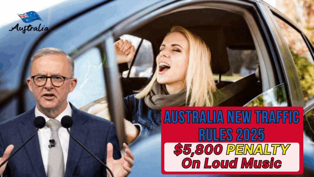 Australia New Traffic Rules 2025: Play Loud Music, Pay $5,800