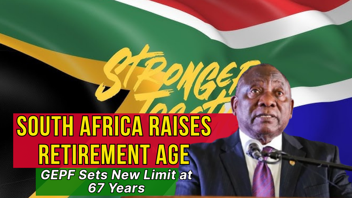 South Africa Raises Retirement Age: GEPF Sets New Limit at 67 Years