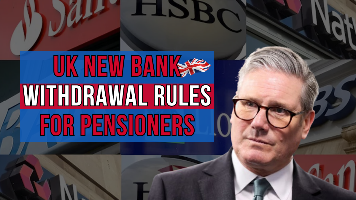 UK Pensioners Face New Bank Withdrawal Limit Rules