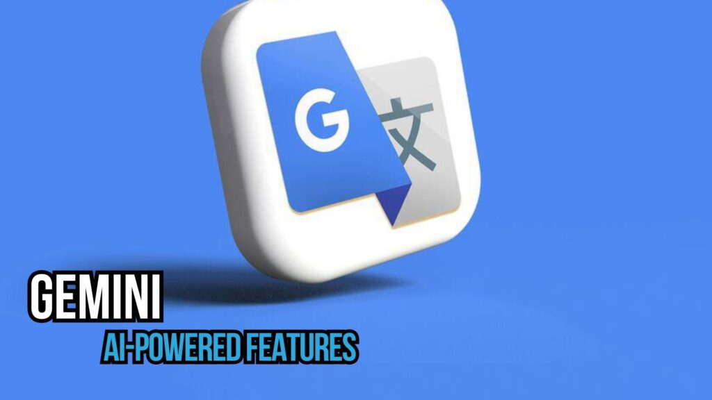 Google Translate Adds Gemini AI-Powered Features: Live Conversations and Language Learning