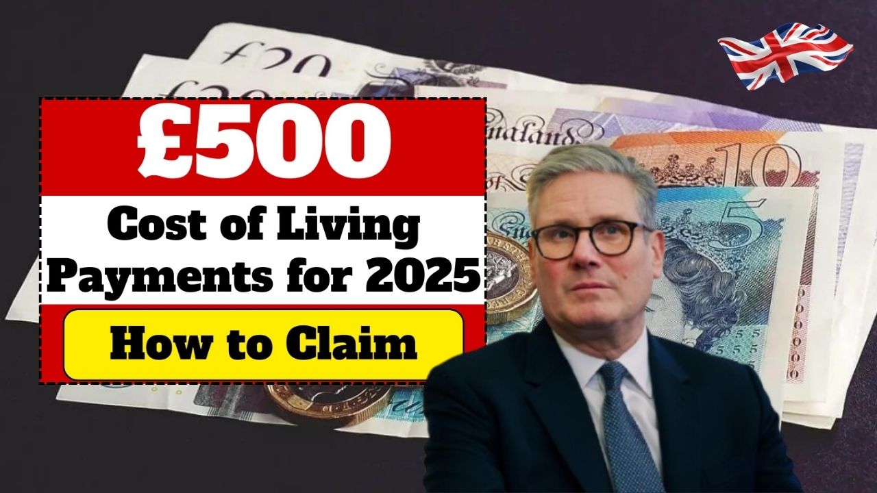 £500 Cost of Living Payment 2025 In The UK: Eligibility, Dates And How It Will Be Paid