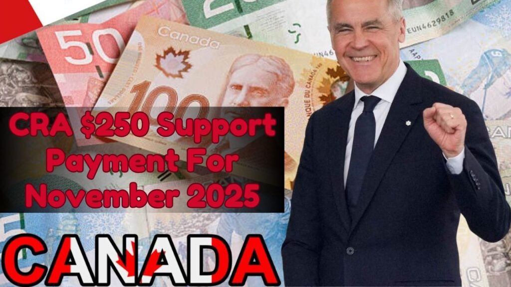 CRA $250 Support Payment For November 2025: Eligibility, Dates, Deposit Method, And How To Track Your Status