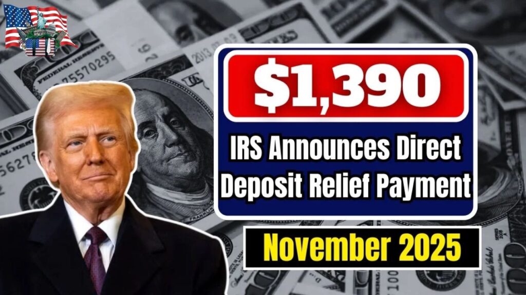 IRS $1,390 Direct Deposit Relief Payment: Complete Guide for November 2025