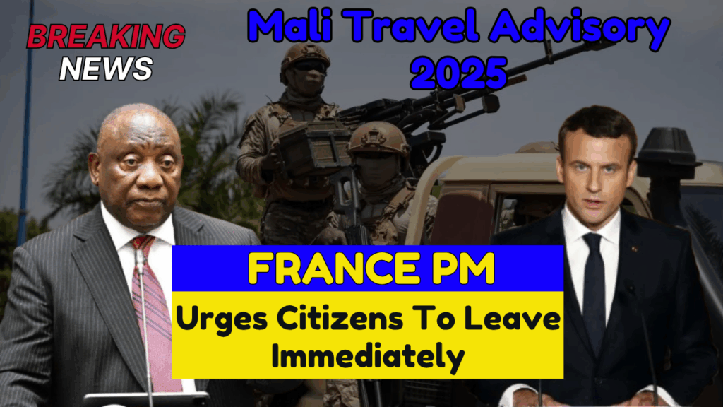Mali Travel Advisory 2025: France Urges Citizens To Leave Immediately